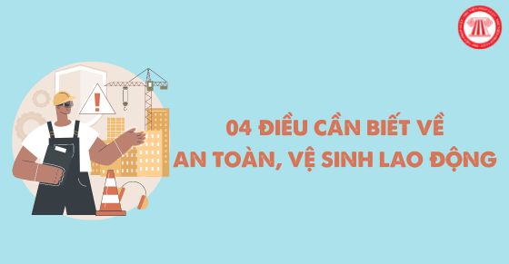 04 điều cần biết về an toàn, vệ sinh lao động