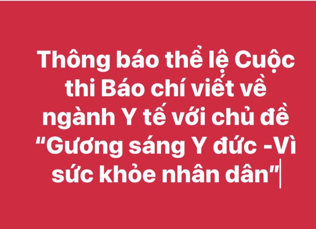 Thông báo thể lệ Cuộc thi Báo chí viết về ngành Y tế, chủ đề “Gương sáng Y đức -Vì sức khỏe nhân dân”