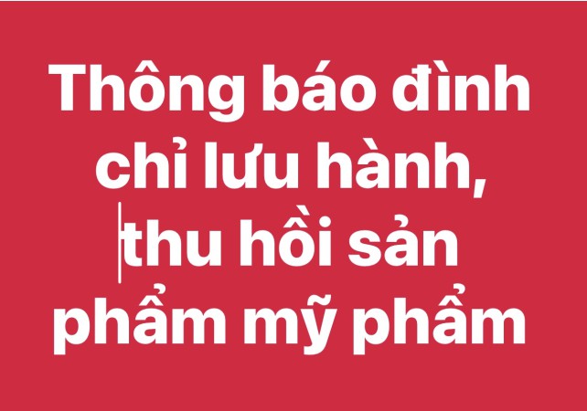 Thông báo Đình chỉ lưu hành, thu hồi sản phẩm mỹ phẩm